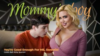 [MommysBoy] Caitlin Bell – You’re Good Enough For ME, Sweetie!