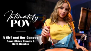 [IntimatelyPOV] Anna Claire Clouds – A Girl and Her Canvas