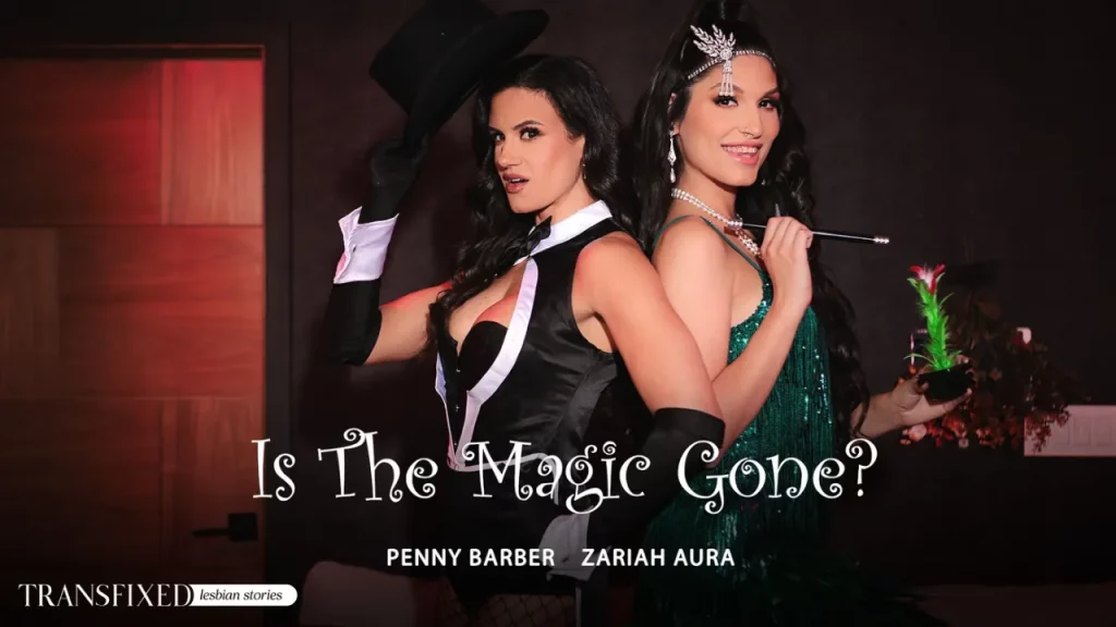 [TransFixed] Penny Barber & Zariah Aura Is The Magic Gone?