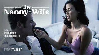 [PureTaboo] Kylie Rocket – The Nanny-Wife